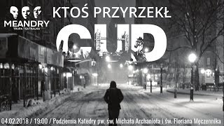 Trupa Teatralna "Meandry" - "Ktoś przyrzekł cud: Poezja nadziei" (04.02.2018)