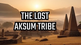 "The Mysteries Unveiled: Exploring the Lost Tribe of Aksum"