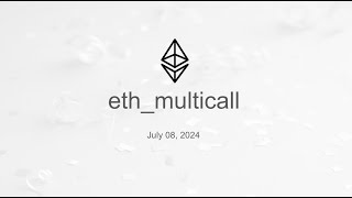 eth_multicall Meeting [July 08, 2024]