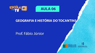 Prep Para Concurso. Geografia e História do Tocantins, AULA 06 - ESCOLA DO LEGISLATIVO TOCANTINS