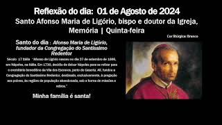 Reflexão do dia:  01 de Agosto de 2024 Santo Afonso Maria de Ligório,   Quinta-feira