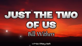 Just The Two Of Us - Bill Withers (Lyrics)