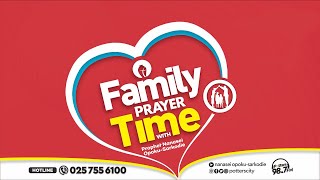 Family Prayer Time with God's Servant Nanasei Opoku-Sarkodie || 22-09-2024