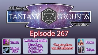 All Things Fantasy Grounds Talk Show - Episode 267 - Ongoing Save Effects REVISITED