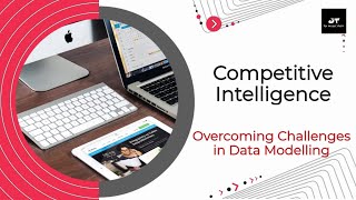 Competitive Intelligence | Overcoming Data Modelling Challenges | Mastering the Art of Data Analysis