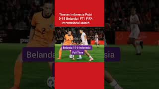 Timnas Indonesia Putri 0-15 Belanda | FT | FIFA International Match #bola #shorts