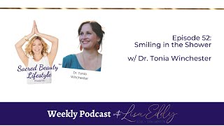 Smiling in the Shower w/Dr. Tonia Winchester | Lisa Eddy