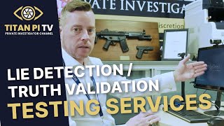 Lie Detection or Truth Validation Testing Services