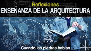 Reflexiones sobre la Enseñanza de la Arquitectura