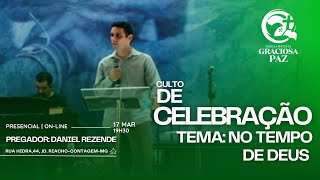 Culto de celebração  - "No tempo de Deus" - Daniel  Rezende - 17/03/2024 - IBGP