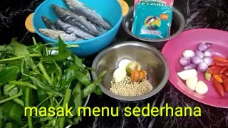 masak ikan kuah pedas dan tumis kangkung saos tiram,menu sederhana@anakrantaucilacap