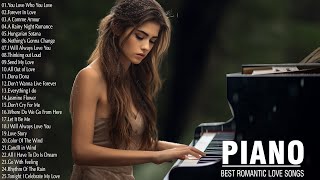 100 Most Beautiful Piano Melodies Love Songs - Best Love Songs Playlist - Relaxing Piano Music Ever