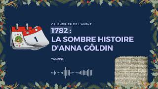 1782 : La sombre histoire d'Anna Göldin  (1er décembre)