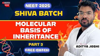 Molecular Basis of Inheritance Part-3 || NEET2025 || SHIVA BATCH || ADITYA JOSHI #neet2025 #mbbs