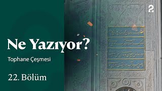 Tophane Çeşmesi | Ne Yazıyor? | 22. Bölüm @trt2