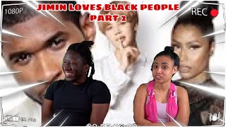 Jimin loves Black People 🥰 Part 2 (REACTION VIDEO)