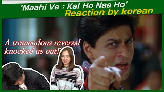 'Maahi Ve : Kal Ho Naa Ho' reaction by korean | Shah Rukh Khan| Saif Ali | Preity| Udit Narayan