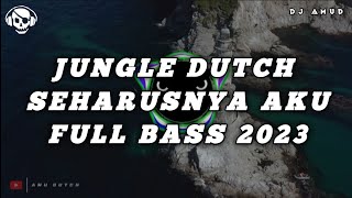 JUNGLE DUTCH 2023 | SEHARUSNYA AKU FULL BASS TERBARU