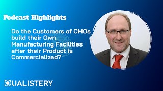 Do the Customers of CMOs build their Own Manufacturing Facilities after their Product is Commercial?