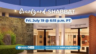 Courtyard Shabbat 7/19