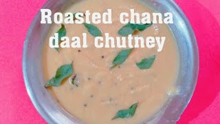 Roasted chana daal chutney for idli& dosa || how to make chana daal chutney || chana daal chutney