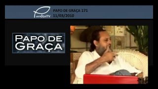 Papo de Graça 171 - Semente Maligna, Provérbios 23 (11-03-2010)