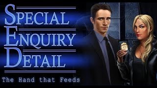 Special Enquiry Detail: The Hand That Feeds