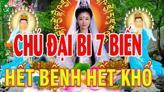 Nghe Kinh Chú Đại Bi 21 Biến Quan Âm Che Chở Bệnh Nặng Đến Đâu Cũng Hết, Nghiệp Lớn Đến Đâu Cũng Tan