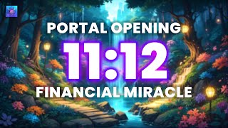 11:12 Portal Opening Never Ending Financial Miracle ✨ Divine Blessings From Angels ✨ Fulfill Wishes