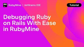 Debugging Ruby on Rails With Ease in RubyMine