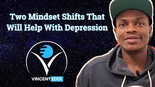 Two Mindset Shifts That Will Help With Depression