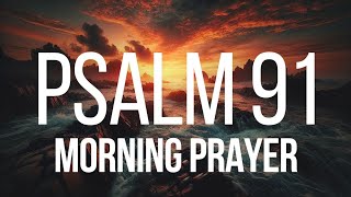 God Will Fight For You | Psalm 91 | A Blessed Prayer To Start a Blessed Day (Christian Motivation)