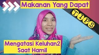 Makanan Yang Dapat Mengatasi Keluhan Saat Hamil