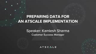 Deep Dive: Preparing Data for an AtScale Implementation