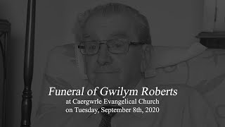 Funeral of Gwilym Roberts | 8 September 2020 | Caergwrle Evangelical Church