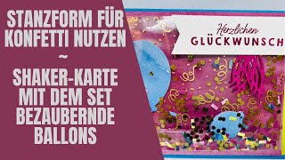 Schüttelkarte mit den Stanzformen Bezaubernde Ballons Konfetti -Schnelle Shaker-Karte ~Stampin'UP!