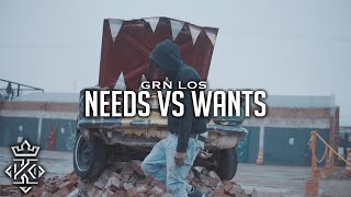 GRN Los - Needs Vs Wants (Official Video) 🎥@Kxnnng