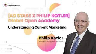 [AD STARS X PHILIP KOTLER] Global Open Academy 1: Understanding Current Marketing