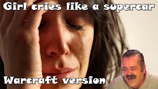 Girl cries like a supercar - Warcraft version