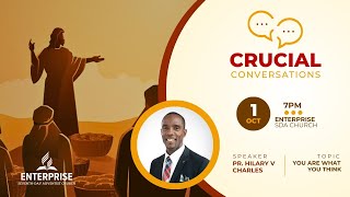 YOU ARE WHAT YOU THINK | CRUCIAL CONVERSATIONS | ENTERPRISE SDA CHURCH |1ST OCT 2023| PR. H. CHARLES