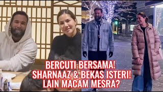 Bercuti Bersama! Sharnaaz & Bekas Isteri! Lain Macam Mesra?