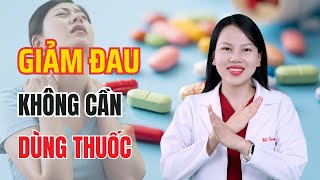 Cách Giảm Đau Nhức Tức Thì Mà Không Cần Dùng Thuốc Hiệu Quả | Bác sĩ Trang