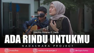 Ada Rindu Untukmu - Pance F Pondaag ( Nasytha Rohima Ft. Dedy Live Cover )