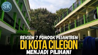 Review 7 PESANTREN di KOTA CILEGON! Yang Menjadi Pilihan