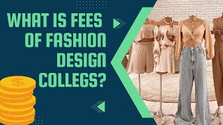 How much Fees of Fashion Designinging Colleges in India?