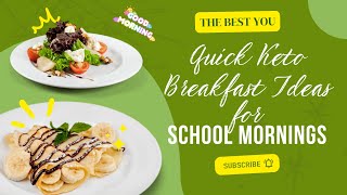 Quick Keto Breakfast Ideas for School Mornings