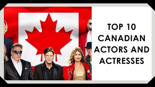 🎥 The Top 10 Most Famous Canadian Actors and Actresses 🍁