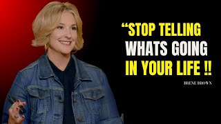 Stop Telling What's Going on in Your Life" | Brene Brown Best Motivational Speech