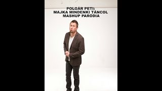 Polgár Peti - Majka Mindenki táncol (Mashup Paródia)