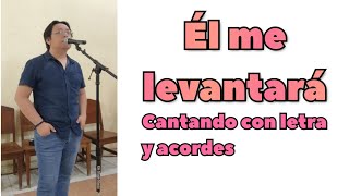 Cantando ÉL ME LEVANTARÁ en la iglesia | Con acordes, tonos y letra.